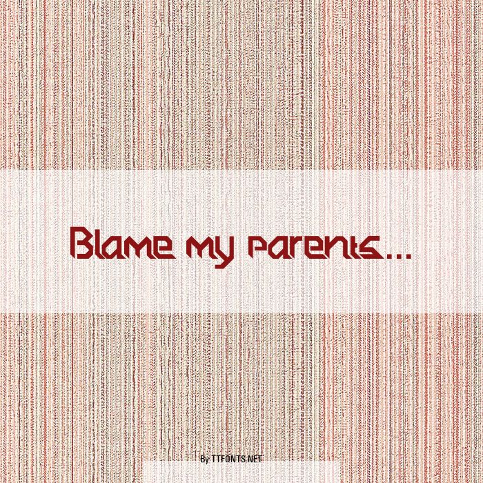 Blame my parents... example